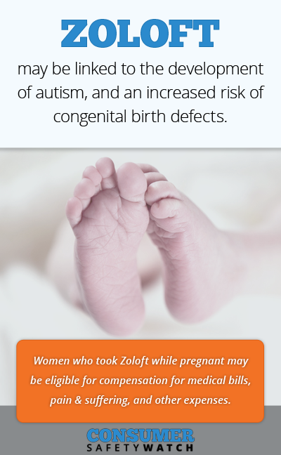 Zoloft may be linked to the development of autism, and an increased risk of congenital birth defects. // Consumer Safety Watch