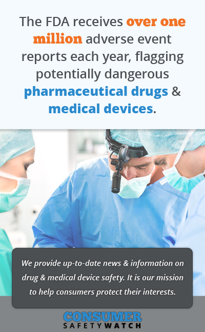 Drug & Medical Device Safety & News // Consumer Safety Watch